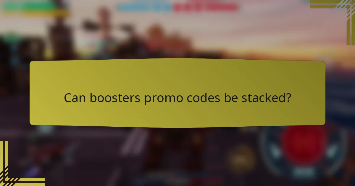Can boosters promo codes be stacked?