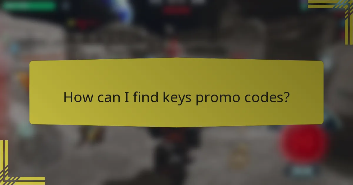 How can I find keys promo codes?