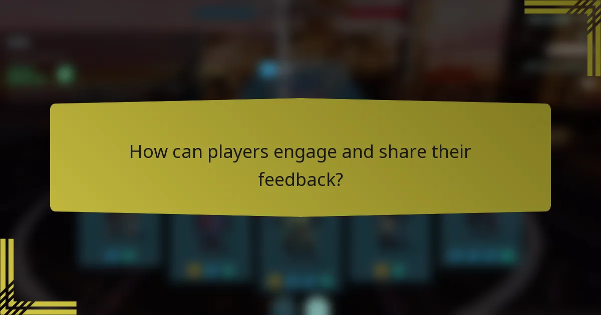 How can players engage and share their feedback?