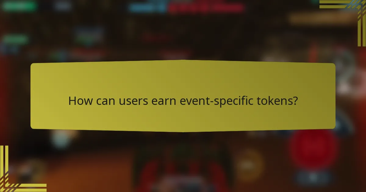 How can users earn event-specific tokens?
