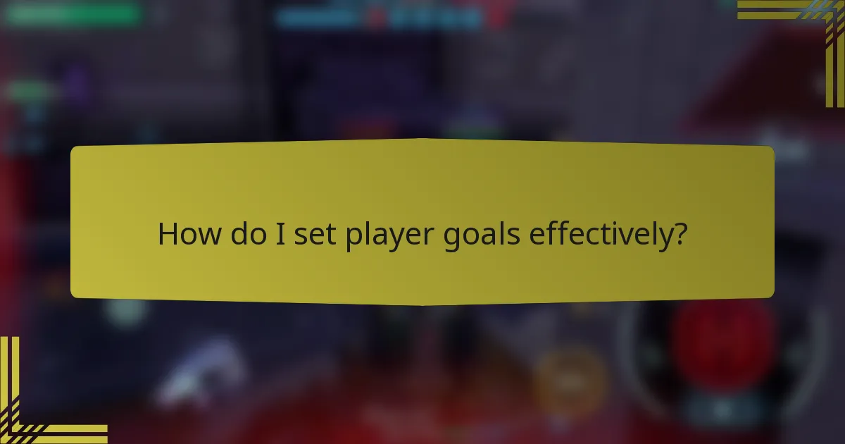 How do I set player goals effectively?