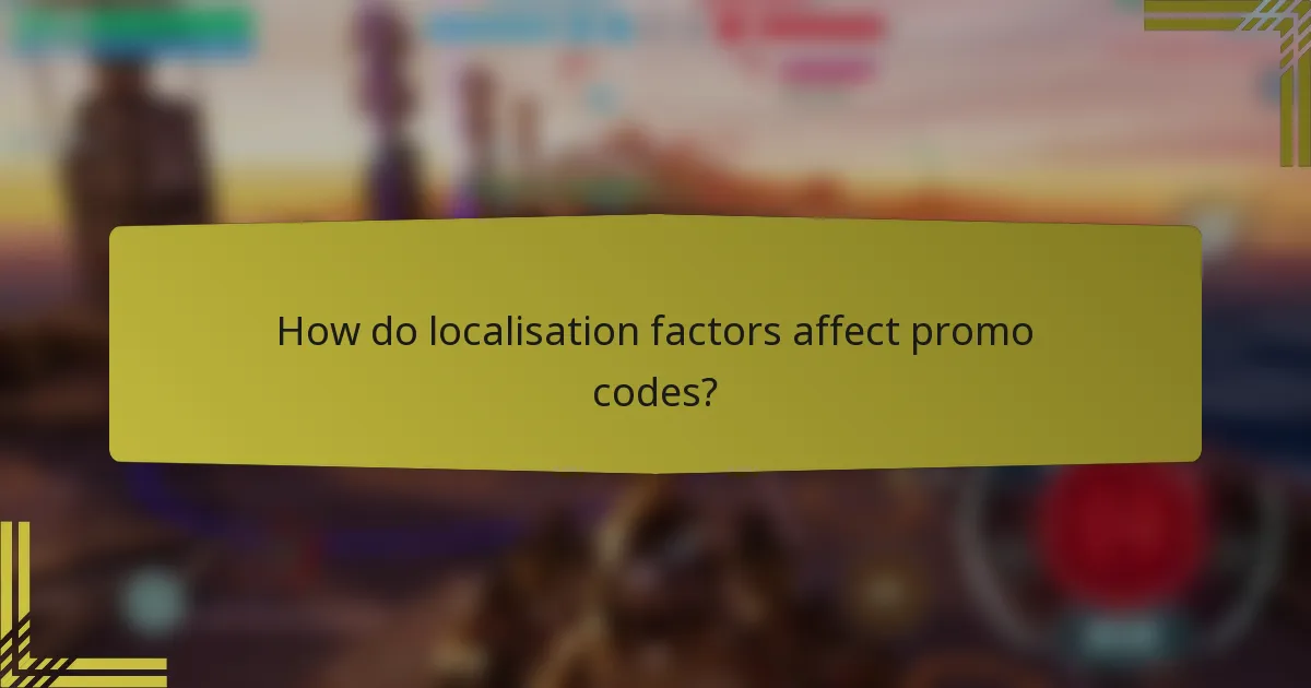 How do localisation factors affect promo codes?
