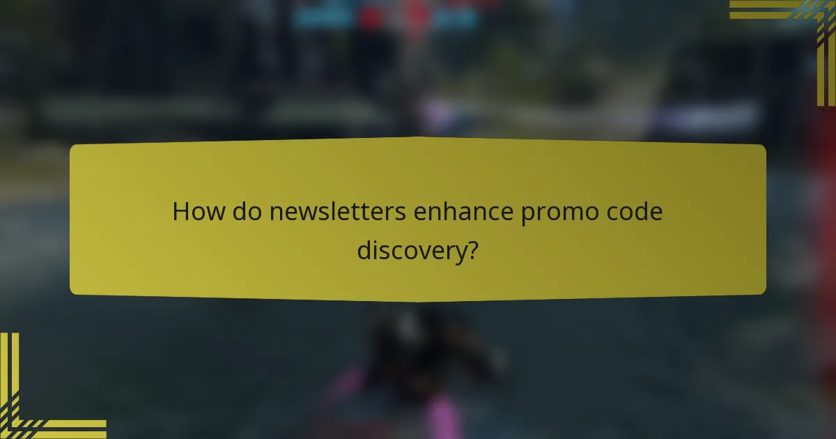 How do newsletters enhance promo code discovery?