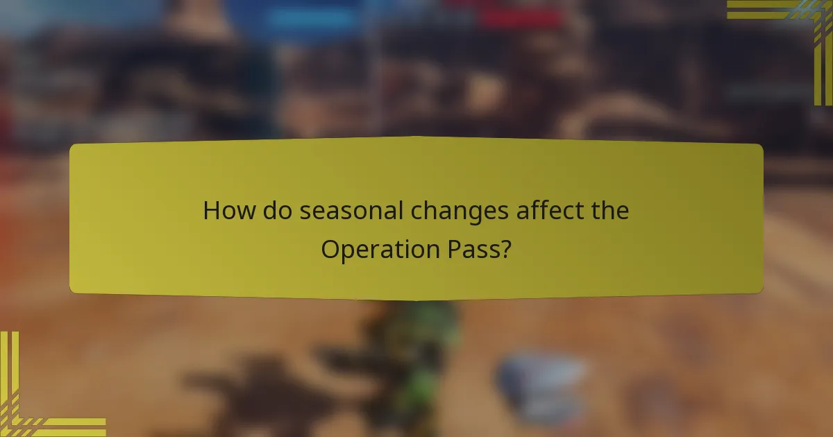 How do seasonal changes affect the Operation Pass?