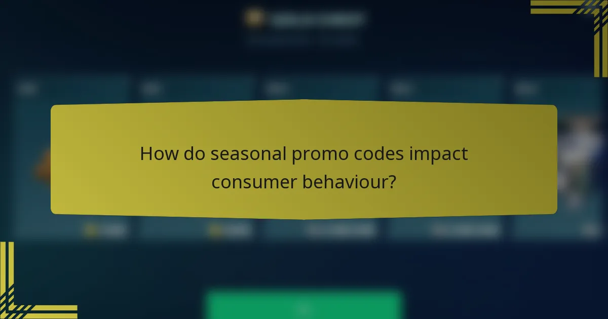 How do seasonal promo codes impact consumer behaviour?