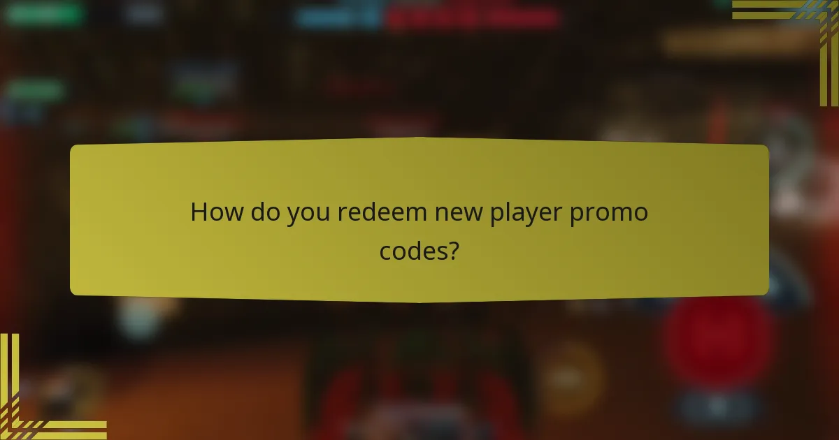 How do you redeem new player promo codes?