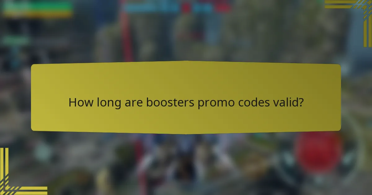 How long are boosters promo codes valid?