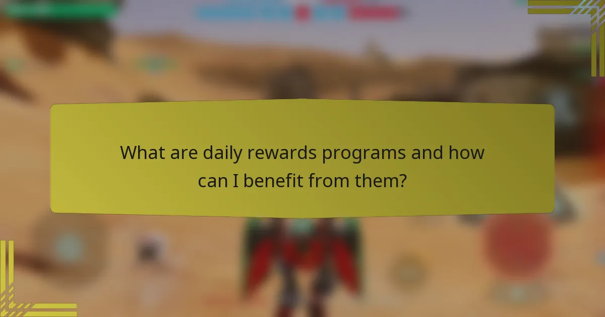 What are daily rewards programs and how can I benefit from them?
