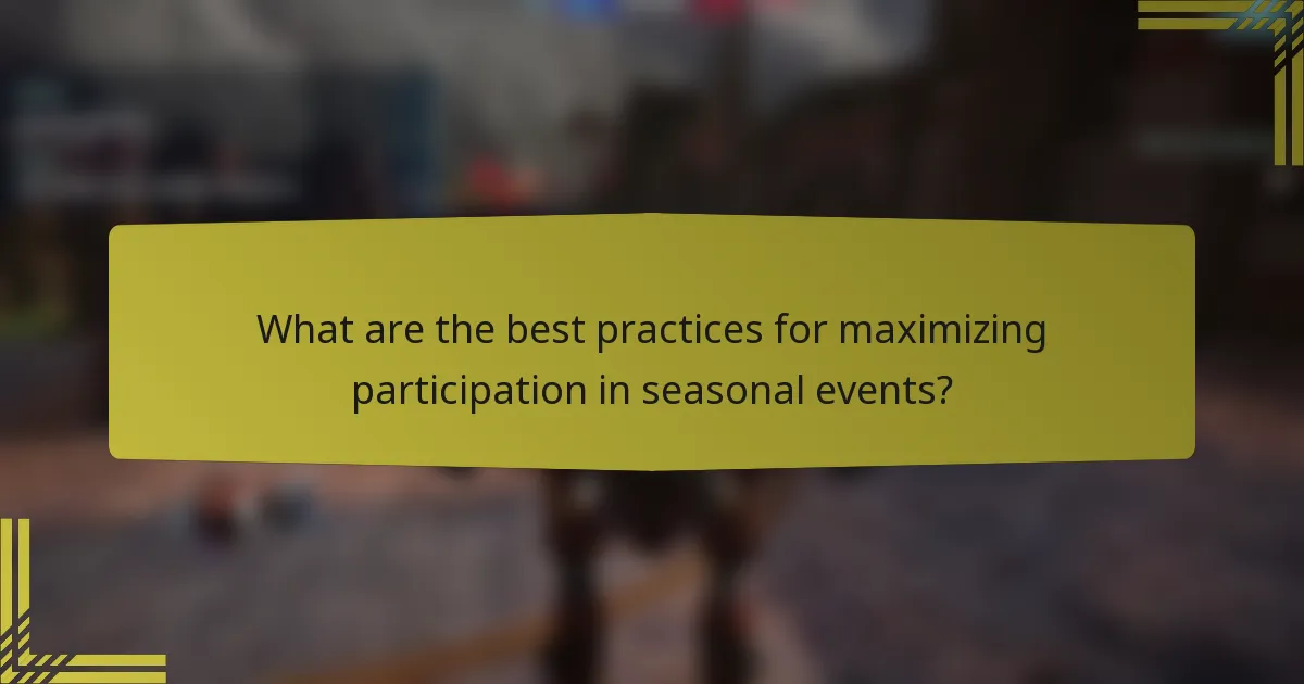 What are the best practices for maximizing participation in seasonal events?
