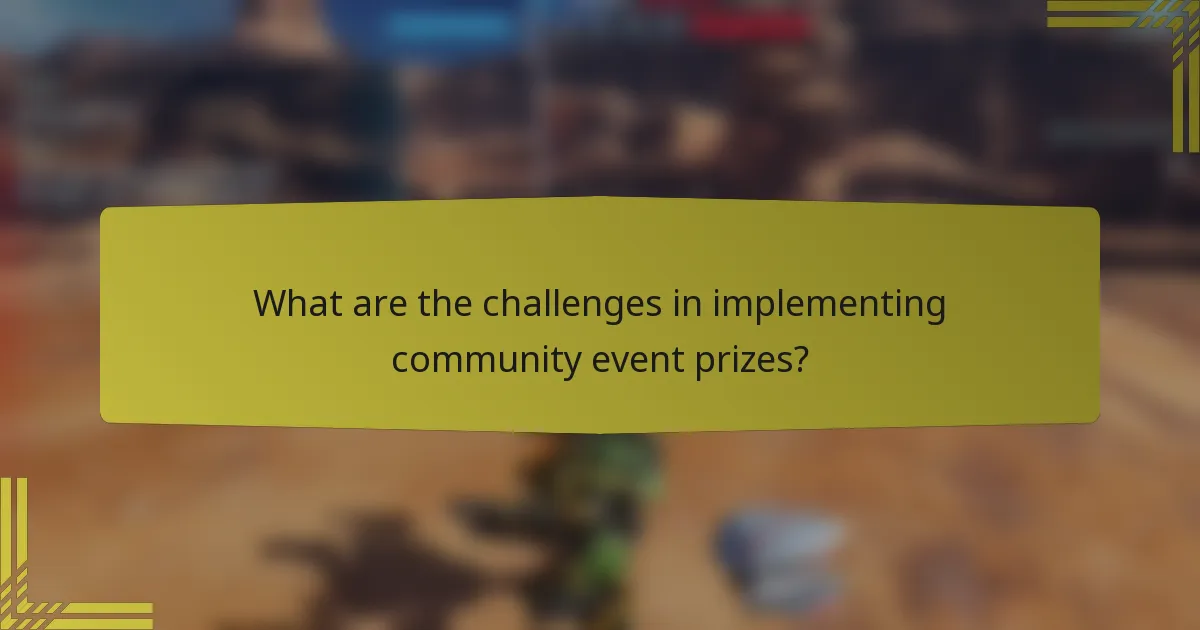 What are the challenges in implementing community event prizes?