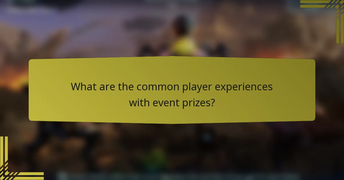 What are the common player experiences with event prizes?