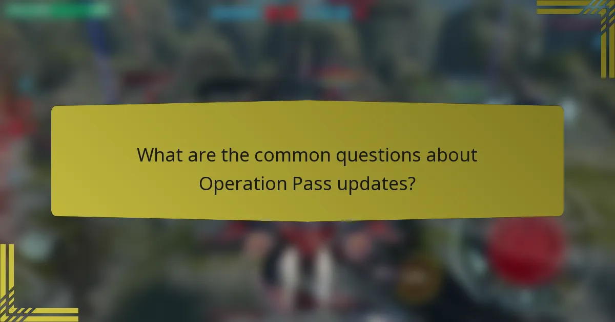 What are the common questions about Operation Pass updates?