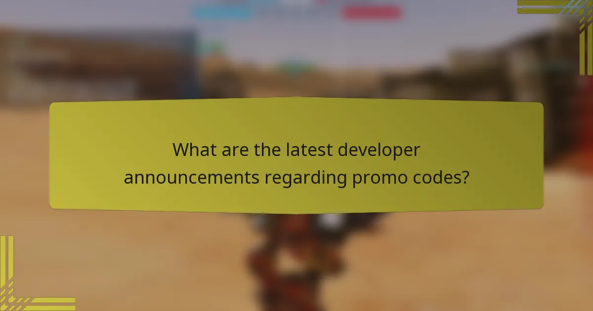 What are the latest developer announcements regarding promo codes?