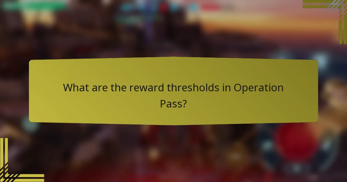 What are the reward thresholds in Operation Pass?
