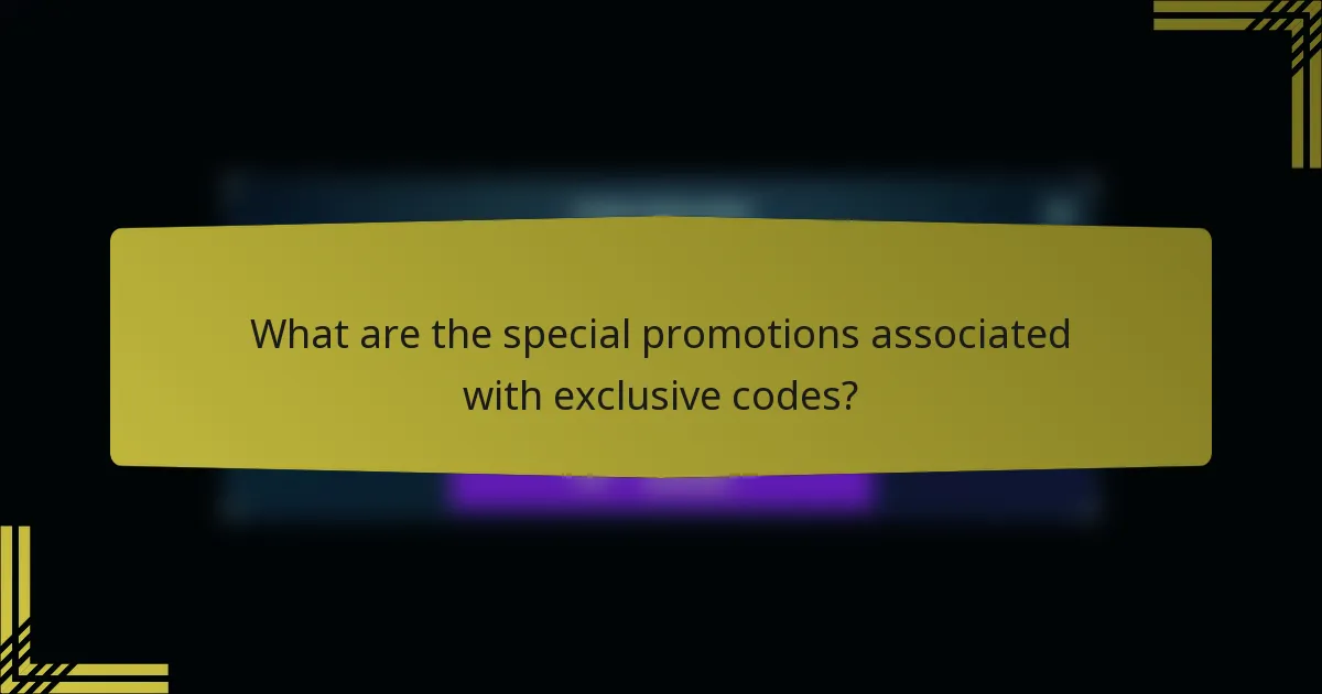 What are the special promotions associated with exclusive codes?
