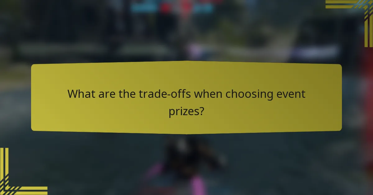 What are the trade-offs when choosing event prizes?