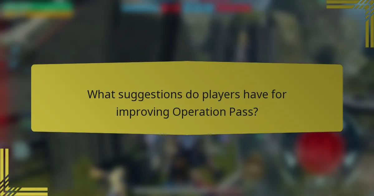 What suggestions do players have for improving Operation Pass?