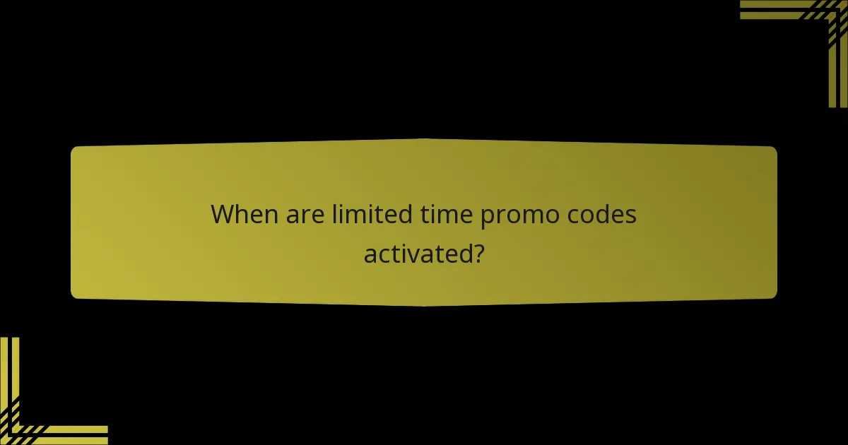 When are limited time promo codes activated?