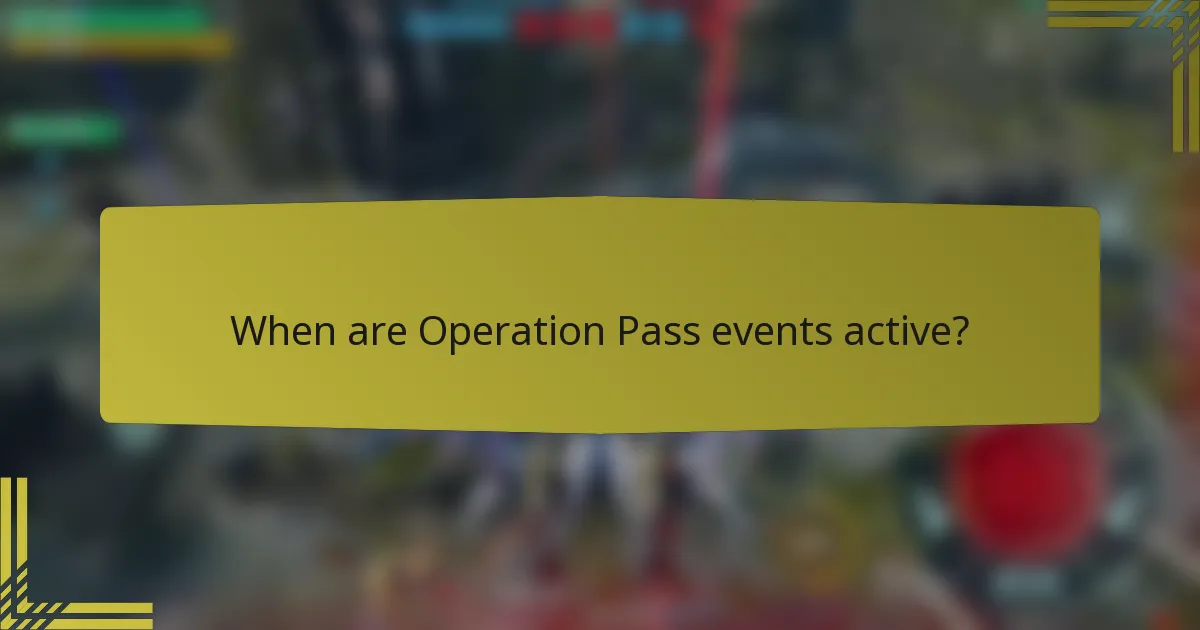 When are Operation Pass events active?
