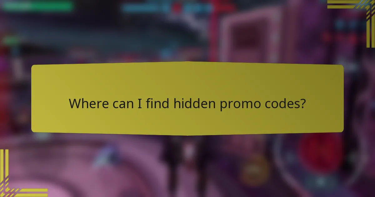 Where can I find hidden promo codes?